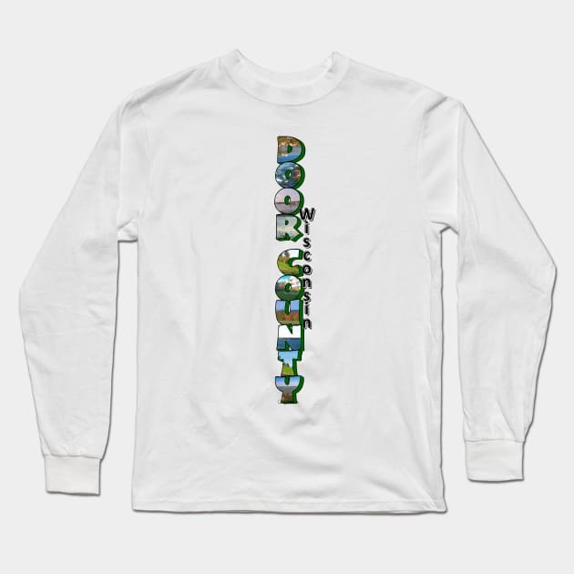 Vertical Door County Wisconsin Big Letter Long Sleeve T-Shirt by ButterflyInTheAttic